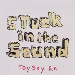 Stuck In The Sound : Toy Boy